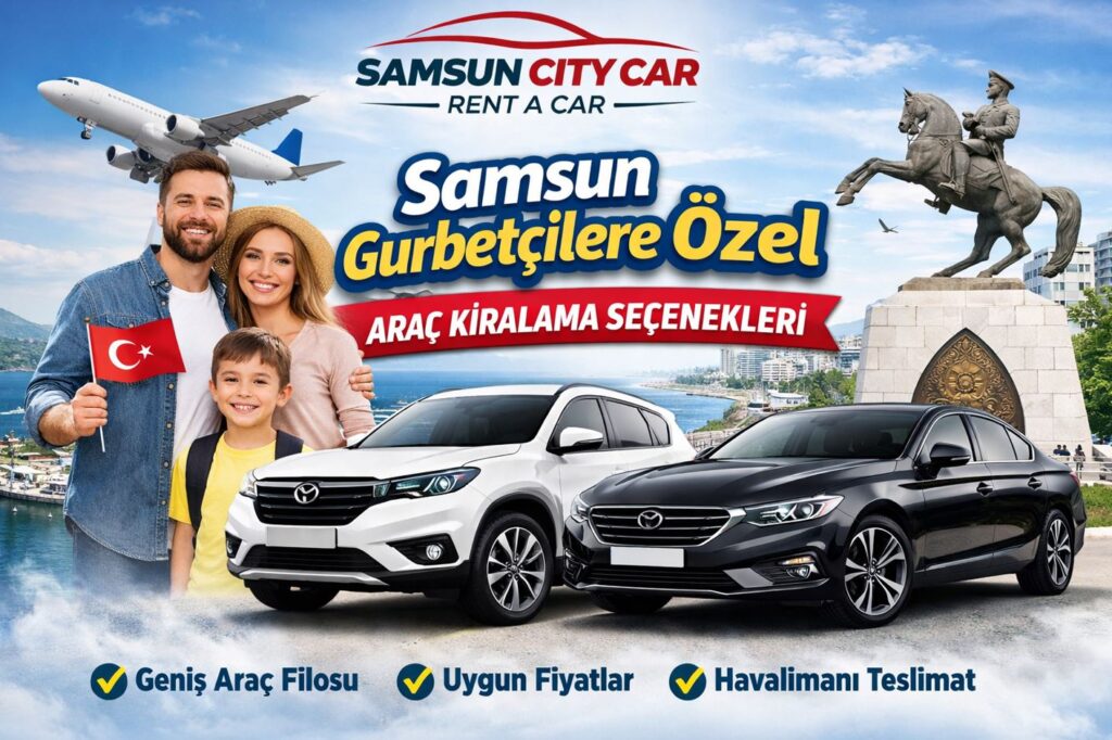 samsun gurbetcilere ozel arac kiralama secenekleri